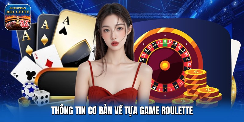 Thông tin cơ bản về tựa game Roulette